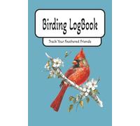 Birding track your feathered friends: birding logbook| bird watching logbook| A 6x9 inches 100-Page Journal to Track Species, Habitats, ... and Memories |For novice beginners and kids