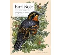 BirdNote: 100 Illustrated Bird Stories to Inspire Your Bird Watching: Chirps, Quirks, and Stories of 100 Birds from the Popular Public Radio Show