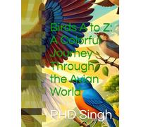 Birds A to Z: A Colorful Journey Through the Avian World