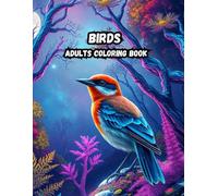 Birds adult coloing book: Relax and Find Mindfulness Through Beautiful Bird Designs