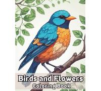 Birds and Flowers Adult Coloring Book: Large and Easy Bird and Flower Drawings for Adults to Color | Anti-Stress Coloring Book