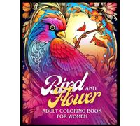 Birds and flowers adults therapy coloring books: For therapy, mindfulness & relaxation (Mindful Moments Adult Coloring for therapy, mindfulness, relaxation & stress relief)