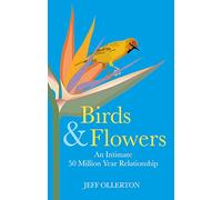 Birds and Flowers: An Intimate 50 Million Year Relationship