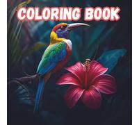 Birds and Flowers Coloring Book: 100 Unique Nature-Inspired Pages for Relaxation and Creativity: Stress Relief and Mindfulness Coloring for Adults, Seniors, and Teens