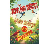Birds And Insects Word Search: Sixty Puzzles For Teens To Adults: 700+ Insect And Bird Species To Find.