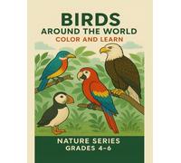 Birds Around the World: Color and Learn: Nature Series - Grades 4 - 6