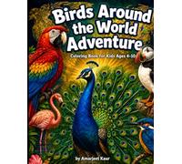 Birds Around The World: Coloring Book for Kids Ages 4-10