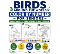Birds Around the World: Large Print Color by Number Book Featuring 40 Beautiful Birds from Around the World. Easy-to-Color Designs with Thick Black ... Low Vision, Relaxation and Stress Relief.