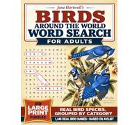 Birds Around the World Word Search for Adults: 80 Large Print Puzzles with 1,440 Real Bird Names, Grouped by Category and Based on AviList (June Hartwell's Themed Word Search)