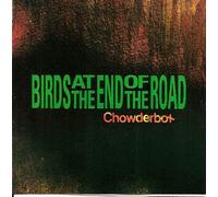 Birds At The End Of - Chowderbox