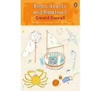 Birds, Beasts And Relatives: Gerald Durrell (The Corfu Trilogy)