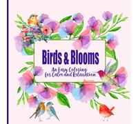 Birds & Blooms: An Easy Coloring for Calm and Relaxation: 8.5"x8.5" with 54 images on single-sided pages