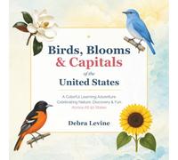 Birds, Blooms & Capitals of the United States: A Colorful Learning Adventure Celebrating Nature, Discovery & Fun Across All 50 States