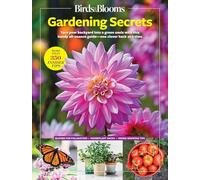 Birds & Blooms Gardening Secrets: All-season Guide With Expert Tips and Diy Ideas for Thriving Gardens (Birds & Blooms Guide)