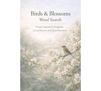 Birds & Blossoms Word Search: Puzzles Inspired by Songbirds, Spring Blooms, and Quiet Moments