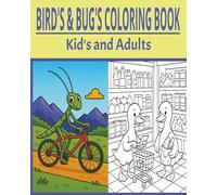 BIRD'S & BUG'S COLORING BOOK: FUN COLORING BOOK FOR KID'S AND ADULTS ! DAILY ACTIVITIES DONE BY BIRD'S AND BUG'S ! 40 PAGES