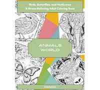 Birds, Butterflies, and Herbivores: A Stress-Relieving Adult Coloring Book: Intricate Animal Designs and Inspirational Quotes for Mindfulness, Relaxation, and Creative Expression