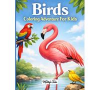 Birds Coloring Adventure For Kids: A Creative And Educational Bird Coloring Book For Kids Ages 3-7