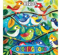 BIRDS Coloring Book: Beautiful Feathers, Songbirds & Serene Nature Scenes