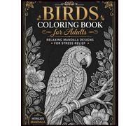 Birds Coloring Book for Adults and kids: Intricate Mandala Bird Designs for Stress Relief, Relaxation and Mindfulness
