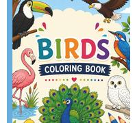 Birds Coloring Book for Kids Ages 3-8: Fun and Easy Bird Coloring Pages for Toddlers, Preschoolers, and Young Kids: Cute Birds, Parrots, Owls, ... Fun Animals for Relaxing Coloring Activities