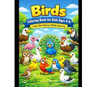 Birds Coloring Book for Kids Ages 4-6: is a fun and educational coloring book designed to help young children learn bird names while enjoying creative coloring time.