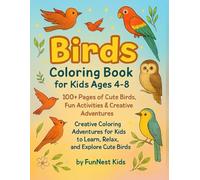 Birds Coloring Book for Kids Ages 4-8: 102 Pages of Cute Birds, Fun Activities & Creative Adventures: Creative Coloring Adventures for Kids to Learn, ... Cute Birds (My First Coloring Book Series)