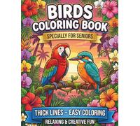 Birds Coloring Book For Seniors: Large Print Designs with Bold Lines for Relaxation and Focus
