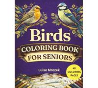 Birds Coloring Book for Seniors: Large Print Easy and Relaxing Bird Designs for Stress Relief | Simple Nature Coloring Pages for Adults and Seniors
