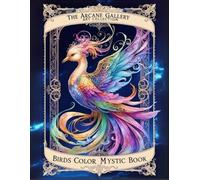 Birds Coloring Book from The Arcane Art Gallery Collection Mystical and Relaxing Designs for Adults and Teens (The Arcane Art Gallery Coloring Books Collection)
