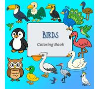Birds Coloring Book - Learn Bird Names & Explore Colors: Coloring book for Teens, Adults and for Kids, Bold and Easy Designs for Relaxing and learning with amazing Birds.