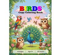 Birds Copy Coloring Book for Kids (Age 5+): 42 Cute Bird Illustrations Featuring Parrots, Owls, Eagles, Flamingos, Peacocks, Robins, Swans, and More