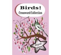 Birds! Crossword Collection: Attention Bird Lovers!- 60 Incredible Crosswords- Great Gift Idea or Challenge Yourself