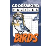 Birds Crossword Puzzle: 50 Bird-Themed Puzzles for Birdwatchers and Nature Lovers ... Perfect for Relaxation, Travel, and Free Times