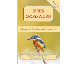 Birds Crossword Puzzle Book: 50+ Challenging Crosswords for Adults - From Medium to Hard - Explore Rare and Fascinating Birds