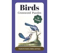 Birds Crossword Puzzle Book: Birds Crossword Puzzles: Crossword Puzzles with Easy to Read Print about Birds, Bird Behavior, Bird Habitats, and More | ... Gift for Vacations, Holidays, and Relaxation