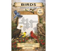 Birds Crossword Puzzles: 50+ Puzzles with Easy to Read Print about Bird Species, Habitats and Behavior - Great for Nature Lovers... Gift for Holidays, ... (Birds Crossword Puzzle Books Vol 1-3)