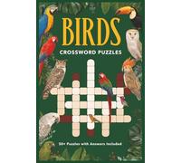 bird's crossword puzzles: Birds Crossword Puzzle Book: 50+ Fun & Educational Puzzles - Great for Nature Lovers of All Ages | 6x9 inches, 120 pages …Gift for Vacations, Holidays