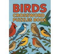 Birds Crossword Puzzles Book: Fun & Challenging Bird-Themed Puzzles for Adults and Bird Lovers