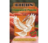 Birds Crossword Puzzles: Crossword Puzzles with Easy-to-Read Print about Birds, Bird lovers, Feathered Friends, Bird Species & Bird Watchers & More | ... Gift for Vacations, Holidays & Relaxation