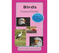Birds Crossword Puzzles: Crossword Puzzles with Easy to Read Print about Birds, Birdwatchers, Paradise Birds and More | 6 x 9 inches, 120 pages | 50+ ... Gift for Vacations, Holidays and Relaxation.
