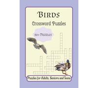 Birds Crossword Puzzles: Crossword Puzzles with Easy to Read Print about Birds, Nature, Wildlife and More | 6x9 inches, 120 pages | 50+ Puzzles... Gift for Vacations, Holidays and Relaxation.