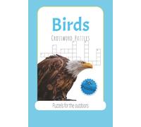 Birds Crossword Puzzles: Crossword Puzzles with Easy to Read Print about Birds, Outdoors, Nature and More | 6x9 inches, 120 pages | 50+ Puzzles ... Gift for Vacation, Holidays and Relaxation