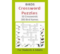 Birds Crossword Puzzles: Crossword Puzzles with Easy to Read Print about Birds, Outdoors, Nature and More I6*9 inches,100 pages,50 puzzles...Gift for Vacation, Holidays and Relaxation