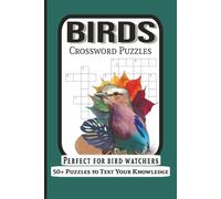 Birds Crossword Puzzles: Crosswords Puzzles With Easy To Read Print About Birds And More | 6x9 inches, 120 pages | 50+ Puzzles... Gift For Vacations, Holidays and Relaxation.