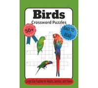 Birds Crossword Puzzles: Fun Large Print Puzzles Featuring Birds, Habitats, Rainforests, and More | 6x9inches, 120 pages | 50+ Puzzles