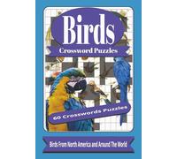 Birds Crosswords Puzzles: Crossword Puzzles with Easy to Read Print about Birds from Around the World, North American Birds and More | 6x9 inches, 120 ... Gift For Vacations, Holidays and Relaxation