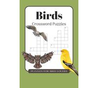 Birds Crowssword Puzzles: Crossword Puzzles with Easy to Read Print about Birds, Bird Behavior and More | 6x9 inches, 120 pages | 50+ Puzzles