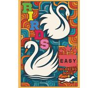 Birds Easy Coloring Book: Simple Bird Designs with Geometric Patterns for Relaxation, Stress Relief, and Creative Expression - Large Print Easy Coloring Pages