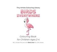 Birds Everywhere: Colouring Book for Children Ages 2-4 (Tiny Artists Colouring Library)